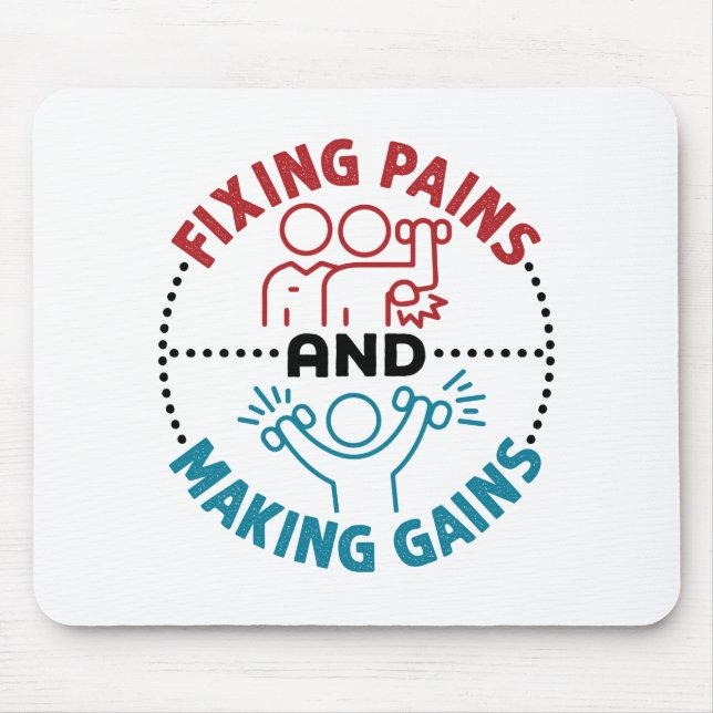 Physical Therapist Fixing Pains and Making Gains Mouse Pad (Front)