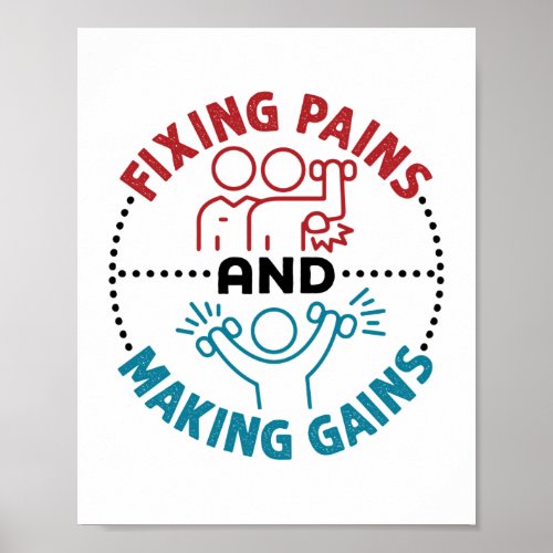 Physical Therapist Fixing Pains and Making Gains Poster