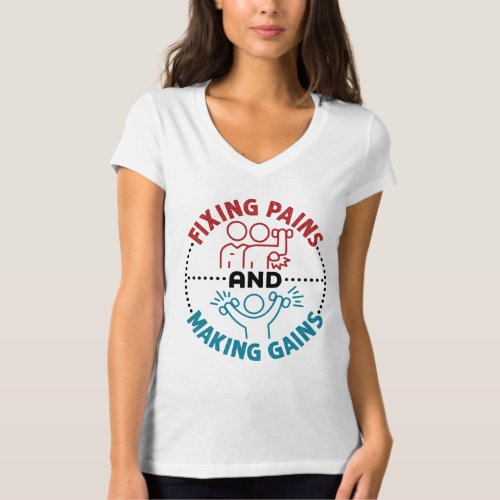 Physical Therapist Fixing Pains and Making Gains T_Shirt