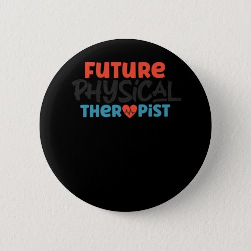 Physical Therapist Future Physical Therapist  Button