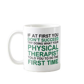 Physical Therapist Humorous Mug