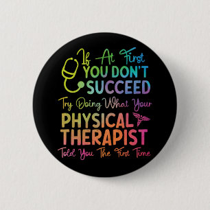 Physical Therapist If At First You DonT Succeed Tr Button