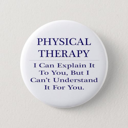Physical Therapist Joke  Explain Not Understand Button