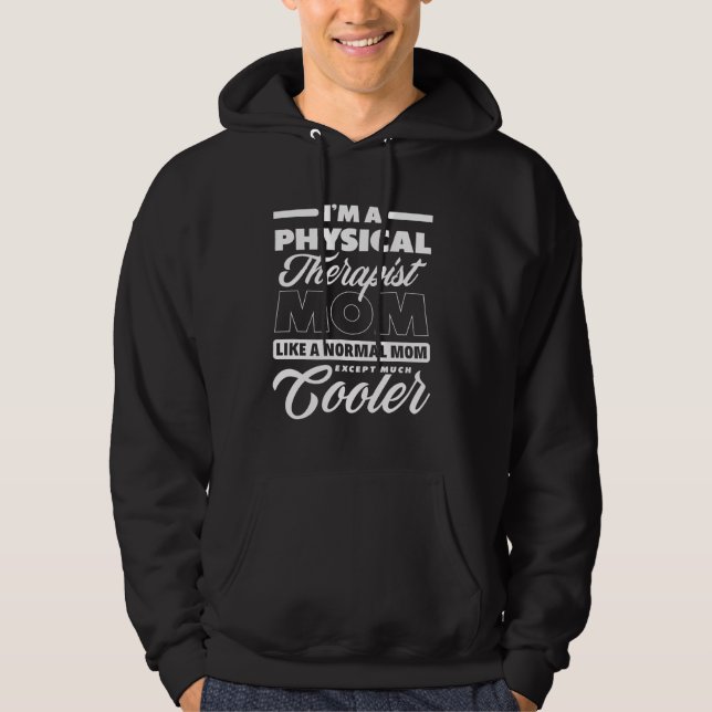 Physical Therapist Mom Cooler Funny Physical Thera Hoodie (Front)