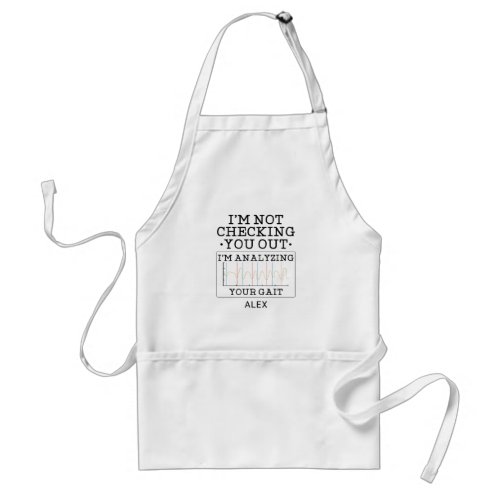 Physical Therapist Not Checking You Out Fun Custom Adult Apron