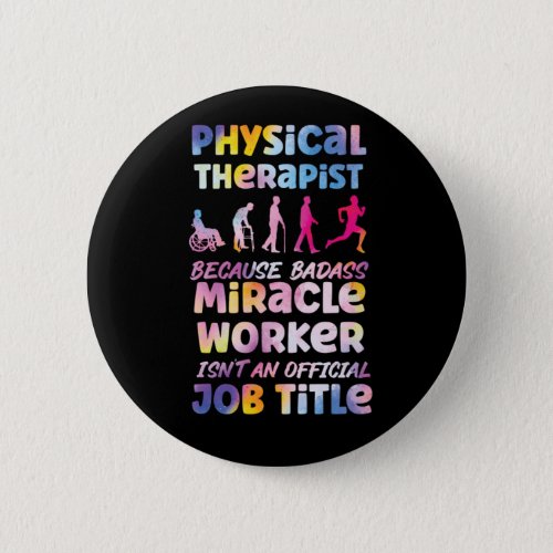 Physical Therapist Physical Therapist Because Bada Button