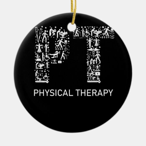 Physical Therapist Physical Therapy Gift PT Month Ceramic Ornament
