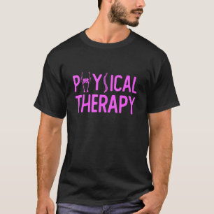 Physical Therapist Physical Therapy T-Shirt