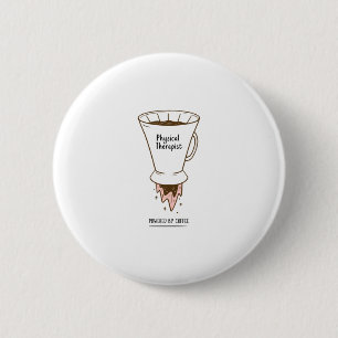 Physical Therapist Powered By Coffee Button