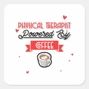 Physical Therapist Powered By Coffee Square Sticker