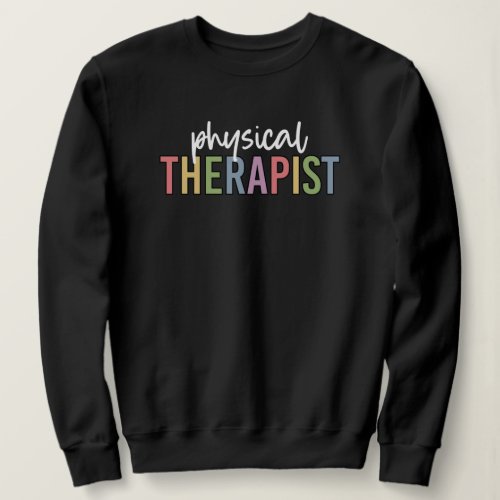 Physical Therapist PT Graduate Physiotherapy Gifts Sweatshirt