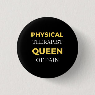 Physical Therapist Queen Of Pain Button