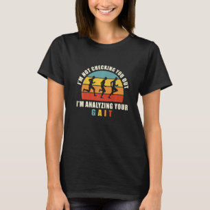 Physical Therapist Therapy Analyzing Your Gait T-Shirt
