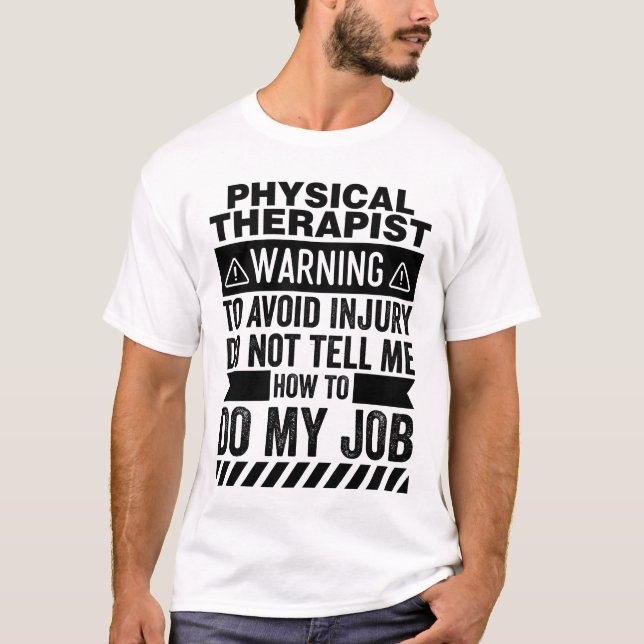 Physical Therapist Warning T-Shirt (Front)
