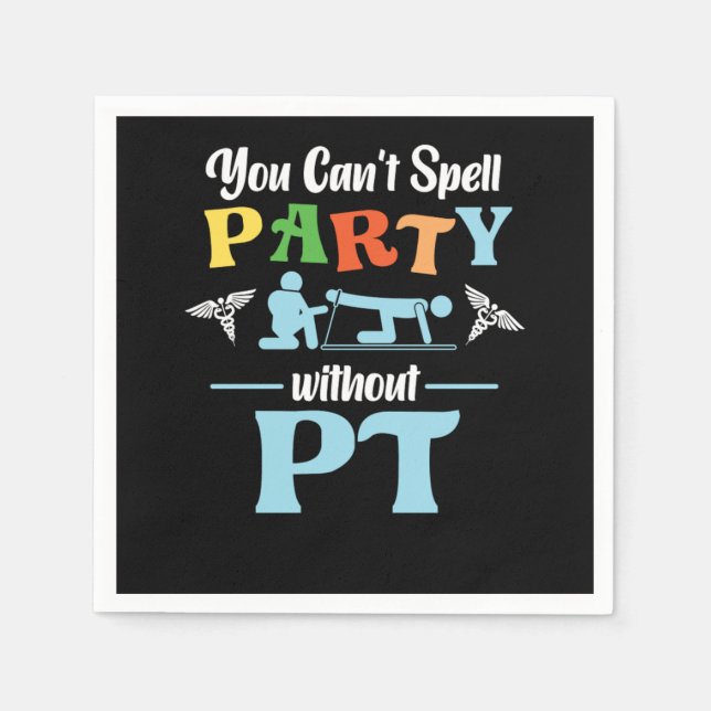 Physical Therapist You CanT Spell Party Without Pt Napkins (Front)
