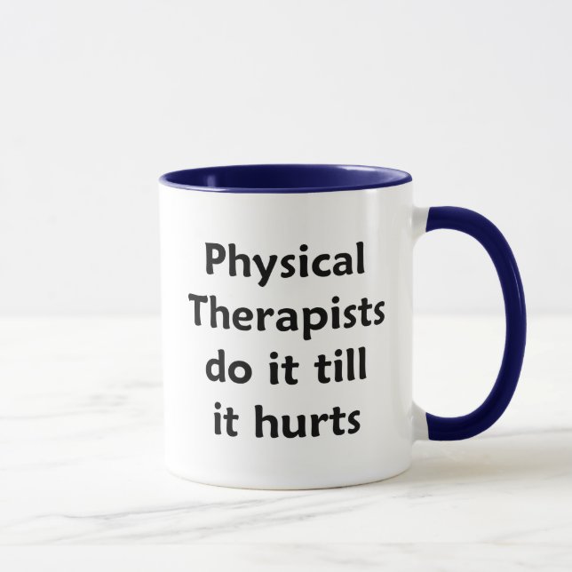 Physical Therapists do it till it hurts Mug (Right)
