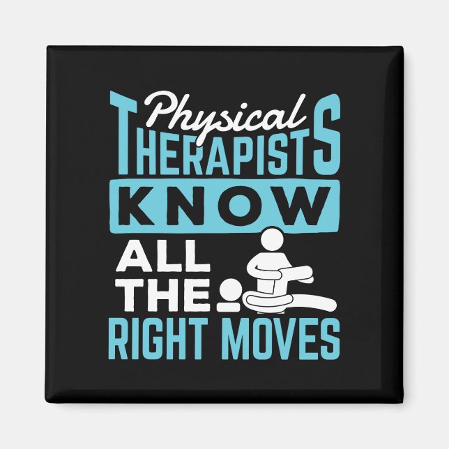 Physical Therapists Know All the Right Moves Magnet (Front)
