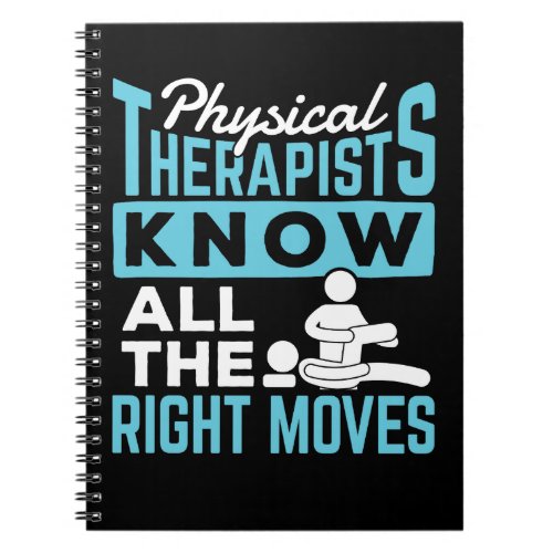 Physical Therapists Know All the Right Moves Notebook
