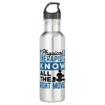 Physical Therapists Know All The Right Moves PT Stainless Steel Water Bottle Physical Therapists Know All The Right Moves PT Stainless Steel Water Bottle
