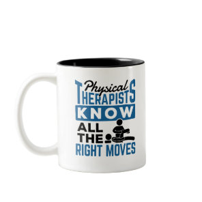 Physical Therapists Know All The Right Moves PT Two-Tone Coffee Mug