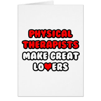 Physical Therapists Make Great Lovers Cards