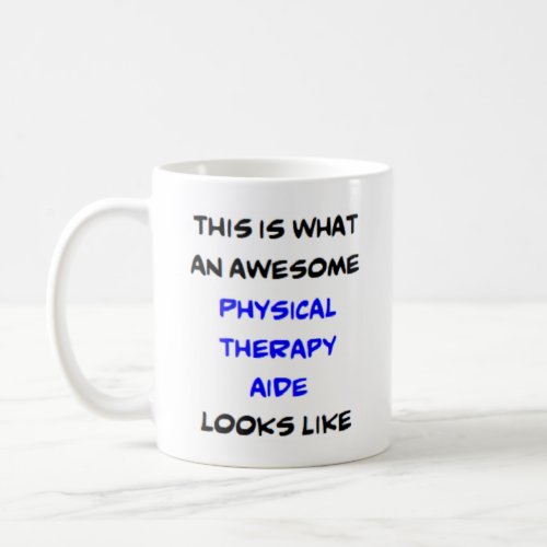 physical therapy aide awesome coffee mug