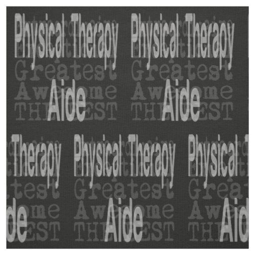 Physical Therapy Aide Extraordinaire Fabric