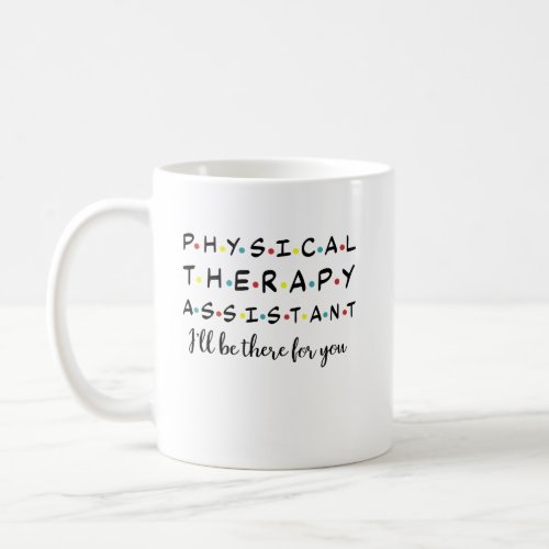 Physical Therapy Assistant Therapist Assistant Coffee Mug