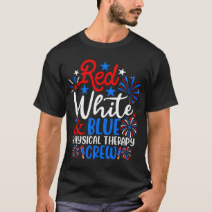 Physical Therapy Crew Red White Blue 4th July T-Shirt