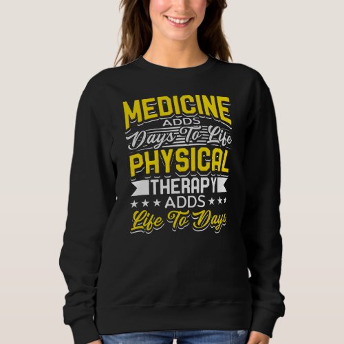 Physical Therapy Design For Therapist Adds Life Sweatshirt