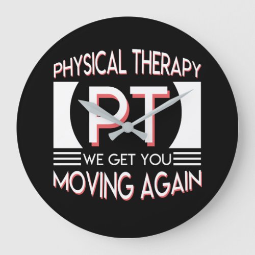 Physical Therapy Get You Moving Again Large Clock