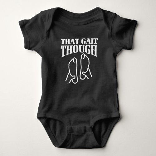 Physical Therapy Gift That Gait Though Baby Bodysuit