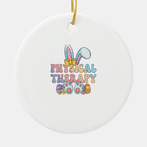 Physical Therapy Happy Easter Bunny Eggs PT Therap Ceramic Ornament