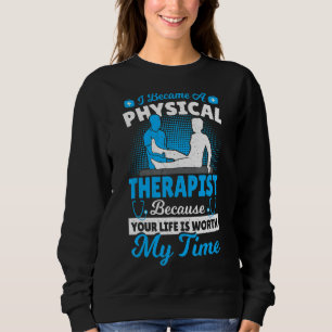 Physical Therapy I Became A Physical Therapist Bec Sweatshirt