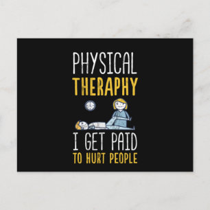 Physical Therapy I Get Paid To Hurt People Postcard