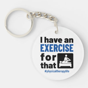 Physical Therapy I Have an Exercise For That Keychain