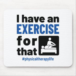 Physical Therapy I Have an Exercise For That Mouse Pad