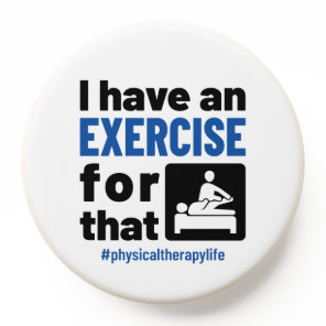 Physical Therapy I Have an Exercise For That PopSocket