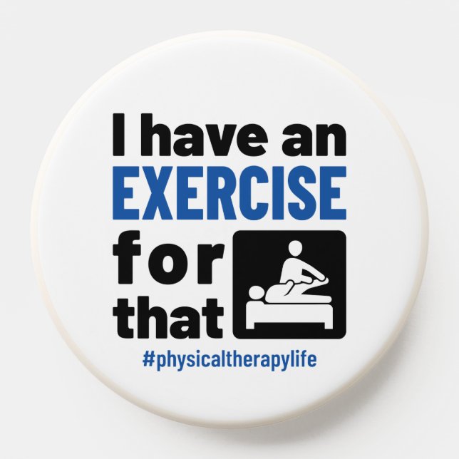Physical Therapy I Have an Exercise For That PopSocket (Popsocket)