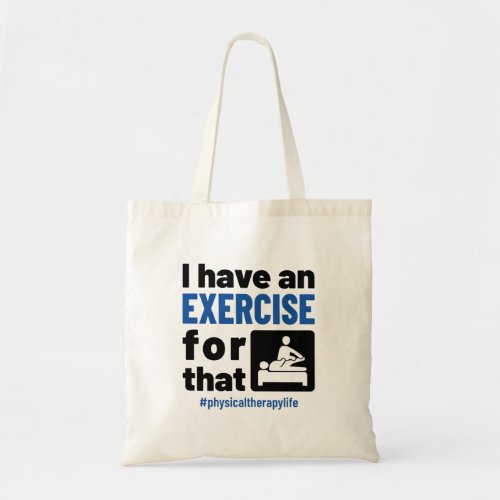 Physical Therapy I Have an Exercise For That Tote Bag