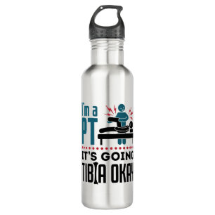 Physical Therapy I'm a PT It's Going Tibia Okay Stainless Steel Water Bottle