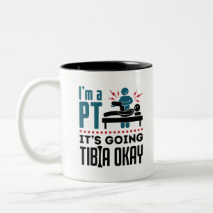 Physical Therapy I'm a PT It's Going Tibia Okay Two-Tone Coffee Mug