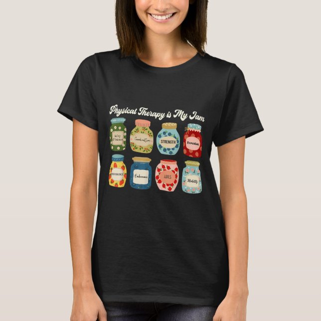 Physical Therapy Is My Jam Pt Therast Rehab Fitnes T-Shirt (Front)