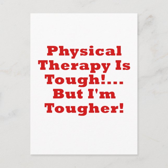 Physical Therapy is Tough but Im Tougher Postcard (Front)
