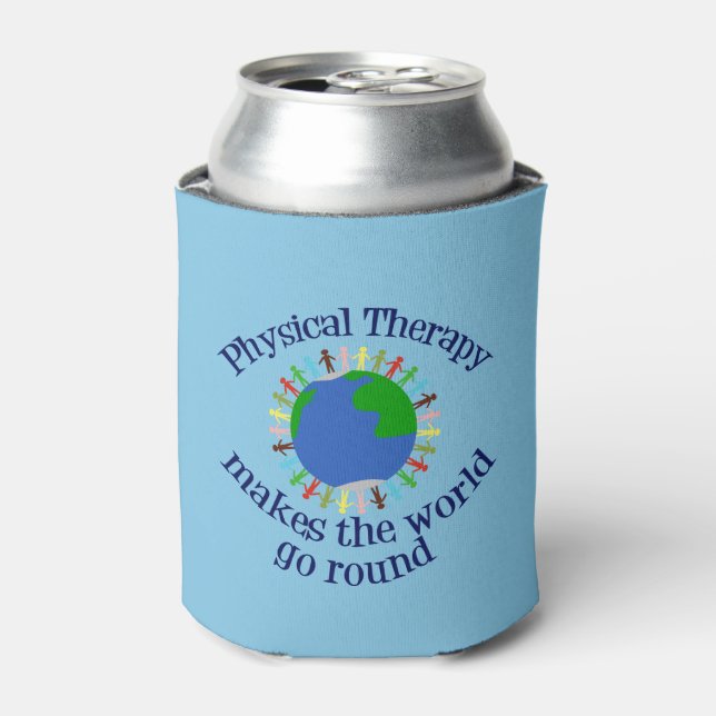 Physical Therapy Makes the World Go Round Can Cooler (Can Front)