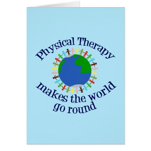 Physical Therapy Makes the World Go Round Card