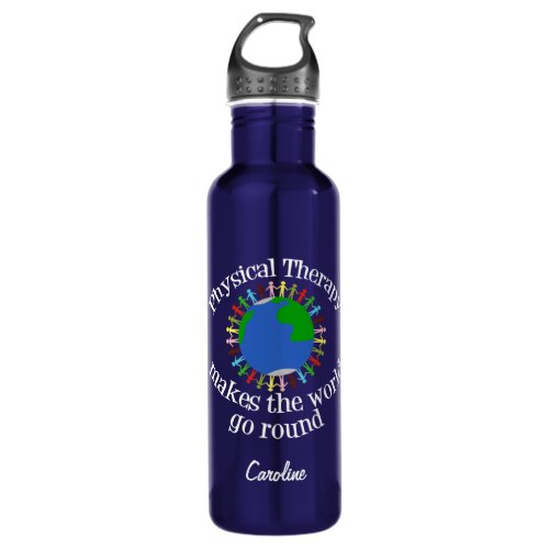 Physical Therapy Makes the World Go Round Custom Stainless Steel Water Bottle