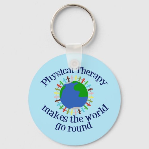 Physical Therapy Makes the World Go Round Keychain