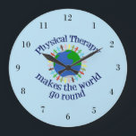 Physical Therapy Makes the World Go Round Large Clock<br><div class="desc">Physical Therapy Makes the World Go Round. A cute physical therapist gift with an inspirational quote for a PT.</div>
