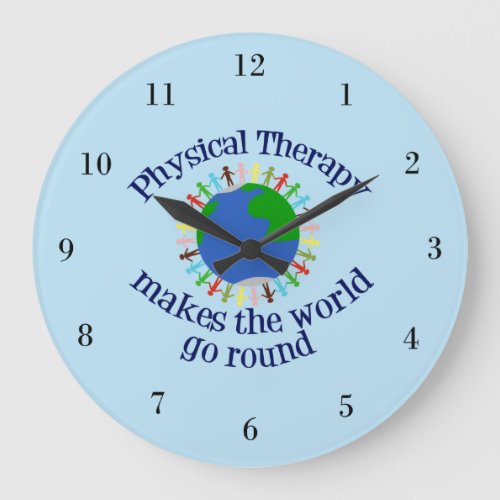Physical Therapy Makes the World Go Round Large Clock